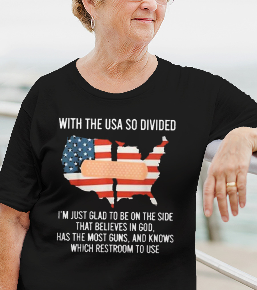 With The USA So Divided Believes In God Has The Most Guns Knows Which Restroom To Use T-Shirt