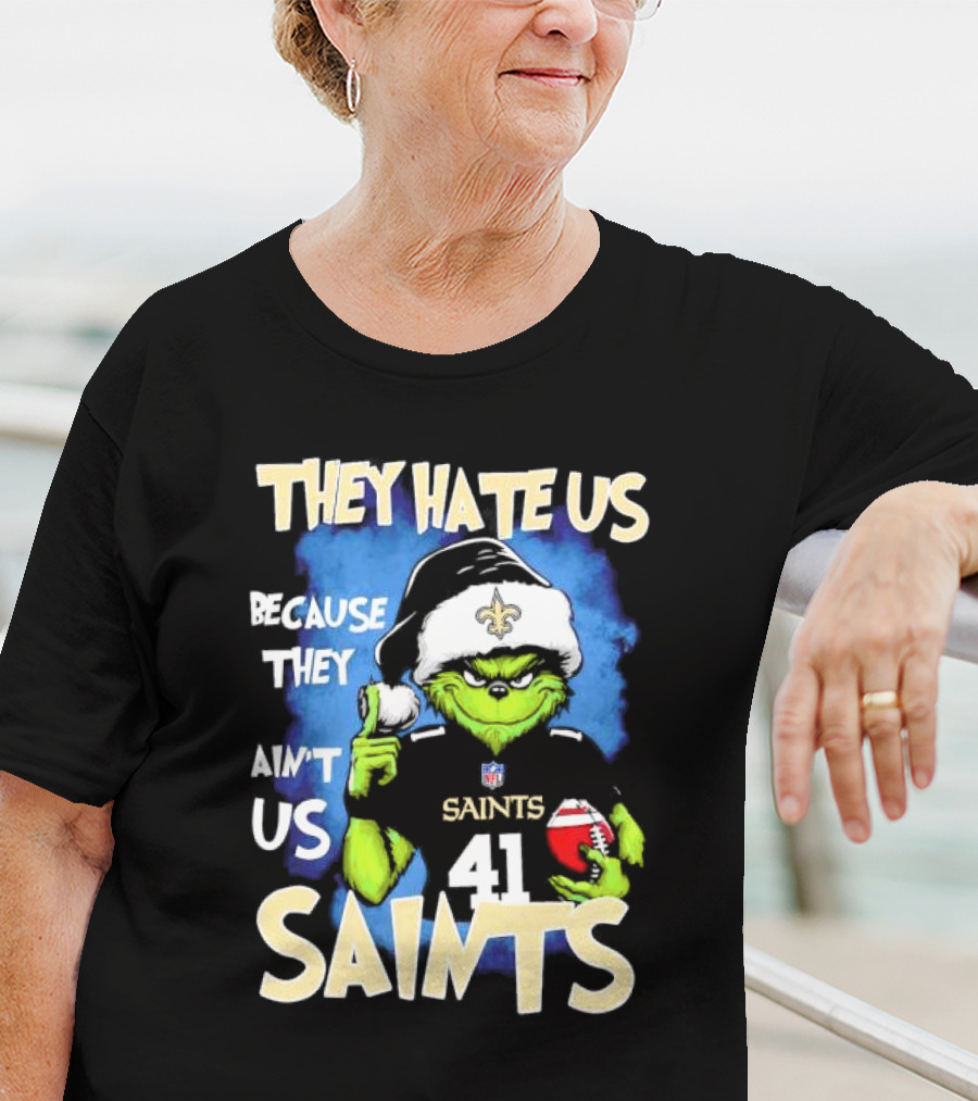 They Hate Us Because They Ain’t Us New Orleans Saints Grinch Christmas 41 T-Shirt