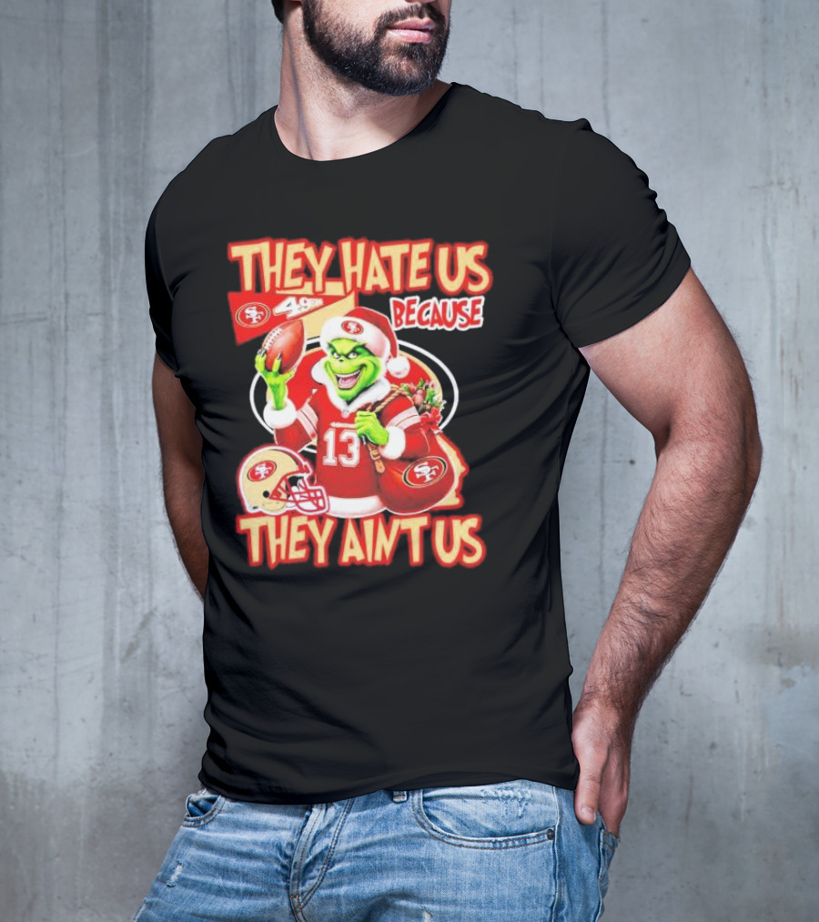 San Francisco 49ers Grinch Santa They Hate Us Because They Ain't Us Christmas T-Shirt