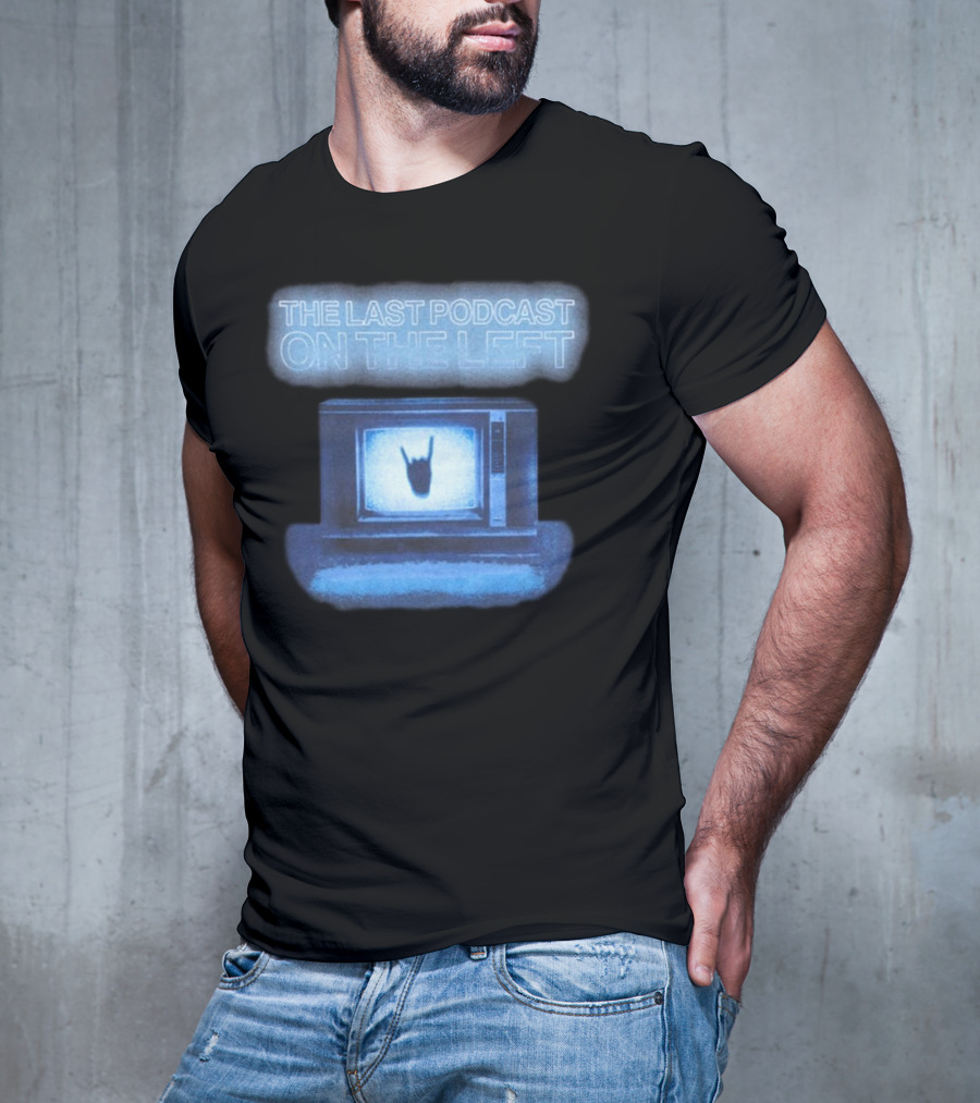 The Last Podcast On The Left Static TV Hand T-Shirt