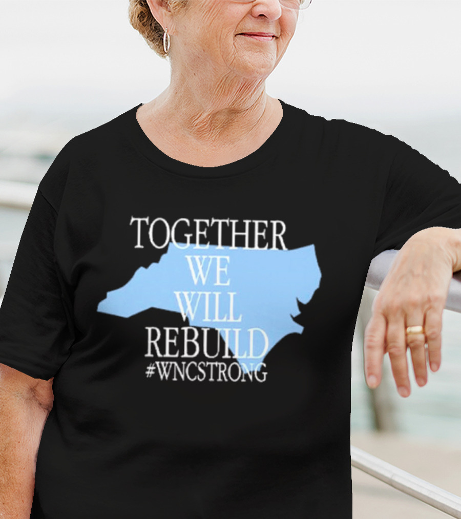 Together We Will Rebuild #WNCStrong North Carolina Shape Resilience T-Shirt