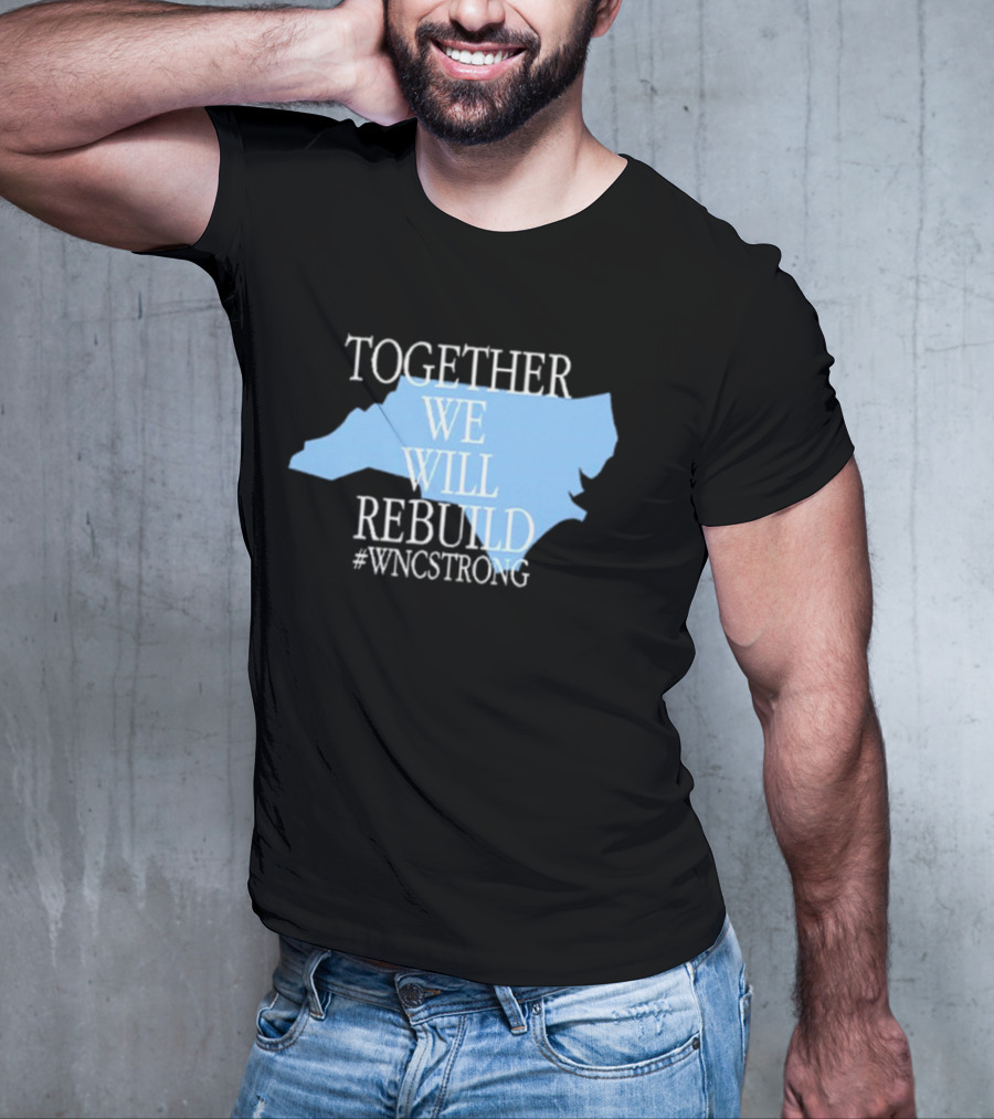Together We Will Rebuild #WNCStrong North Carolina Shape Resilience T-Shirt