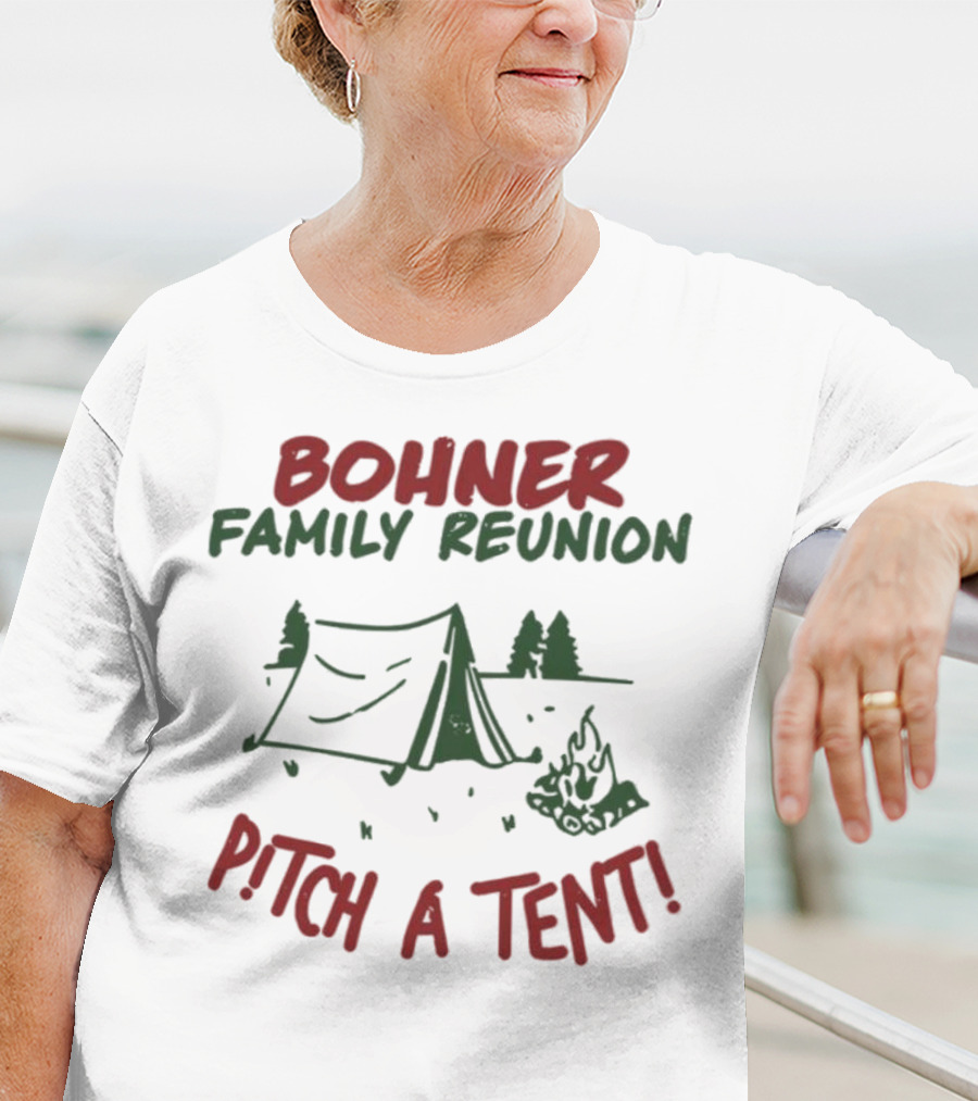 Bohner Family Reunion Pitch A Tent Camping T-Shirt