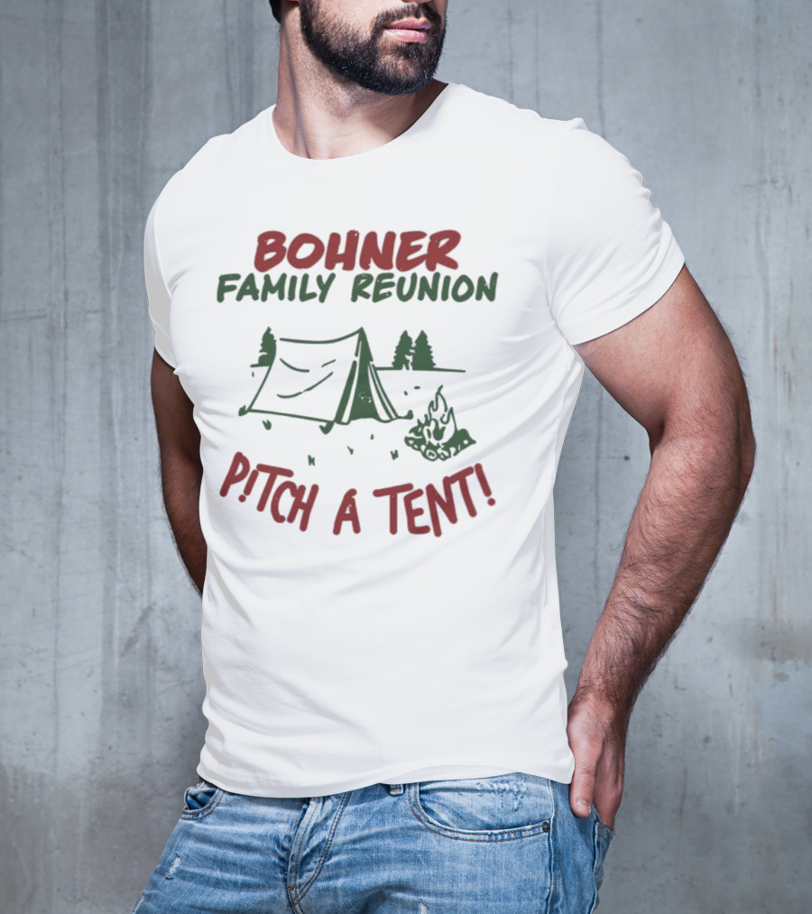 Bohner Family Reunion Pitch A Tent Camping T-Shirt