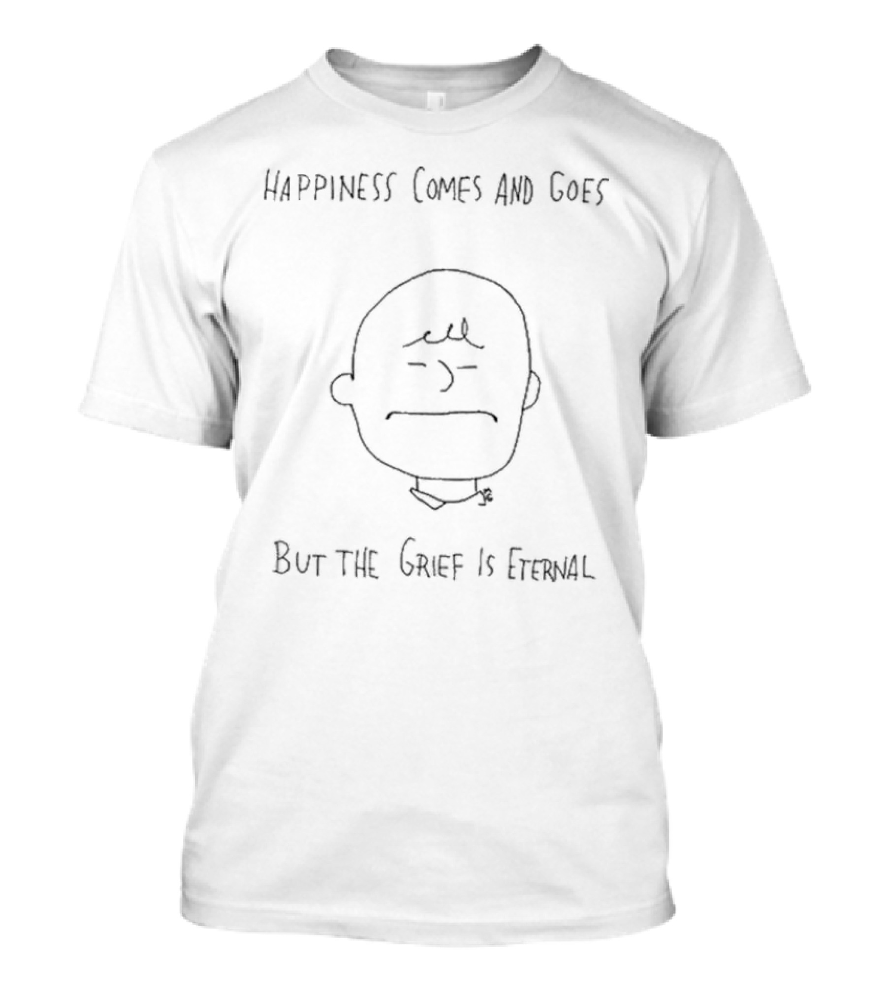 Happiness Comes And Goes But The Grief Is Eternal Charlie Brown Inspired T-Shirt