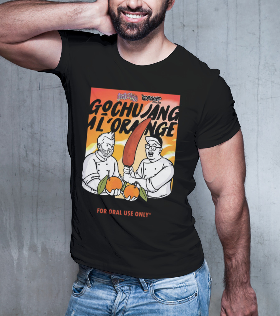 Gochujang Al'Orange By Chef Brian Tsao – Dyngus Day Podcast Collaboration For Oral Use Only T-Shirt