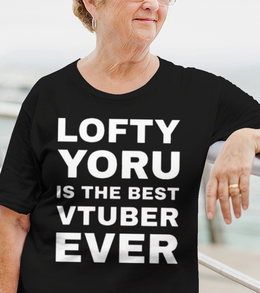 Lofty Yoru Is The Best VTuber Ever T-Shirt