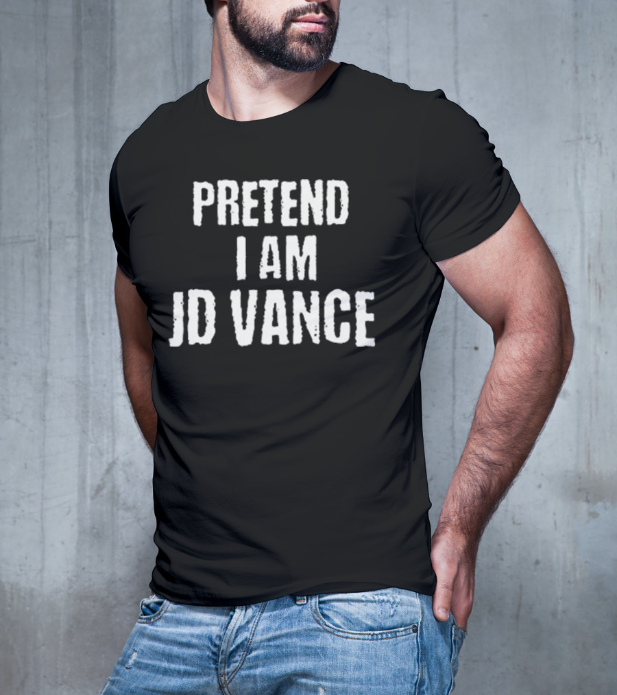 Pretend I Am JD Vance T-Shirt