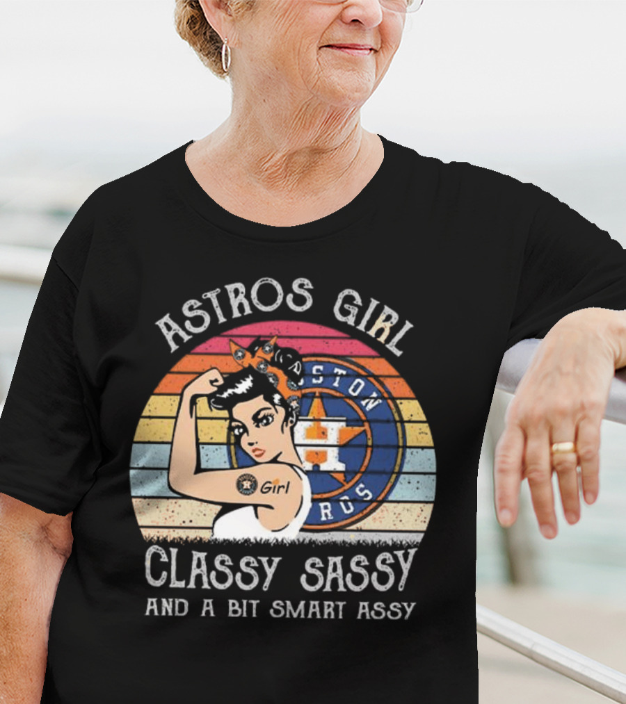 Astros Girl Classy Sassy And A Bit Smart Assy Houston T-Shirt