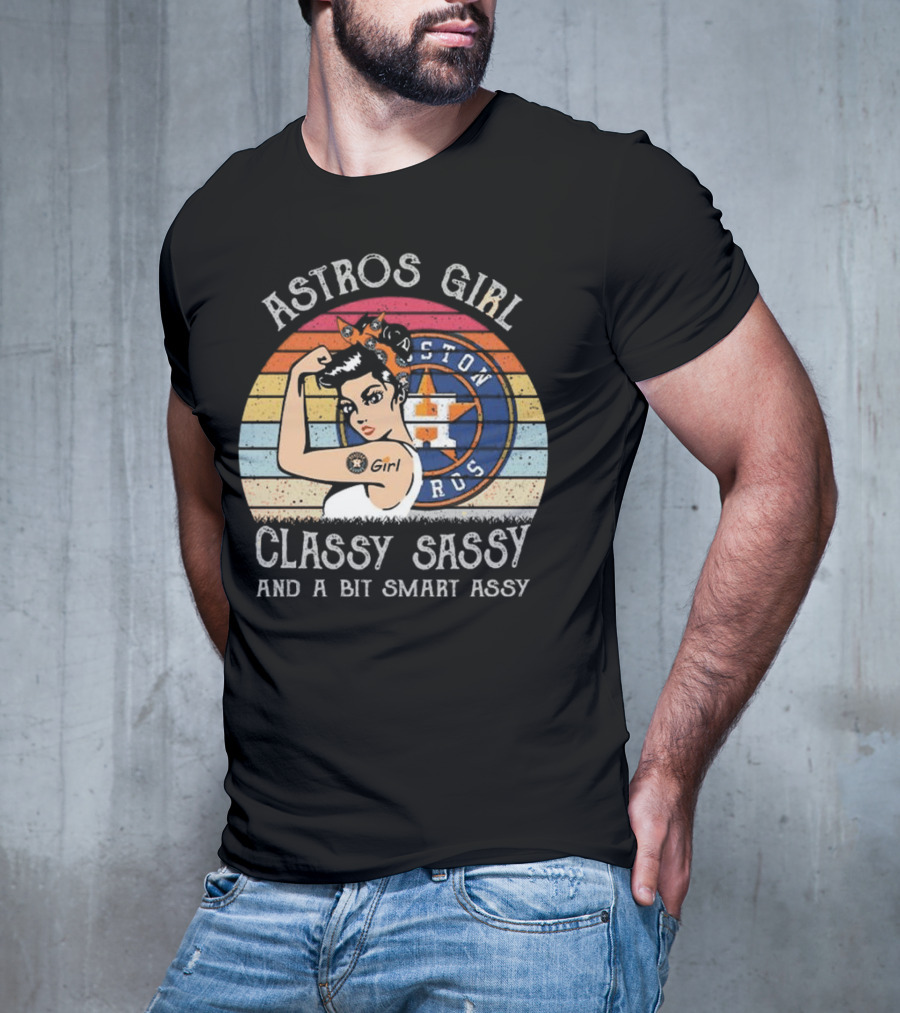 Astros Girl Classy Sassy And A Bit Smart Assy Houston T-Shirt