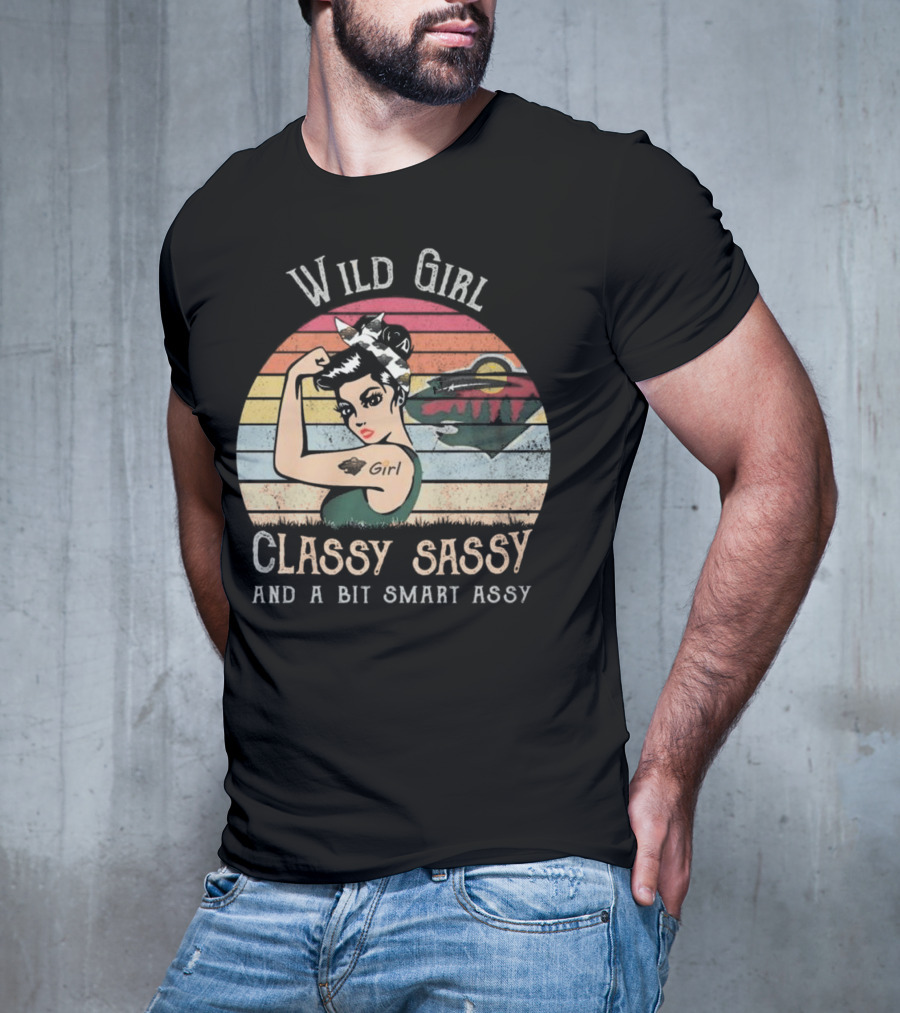 Wild Girl Classy Sassy And A Bit Smart Assy Minnesota T-Shirt