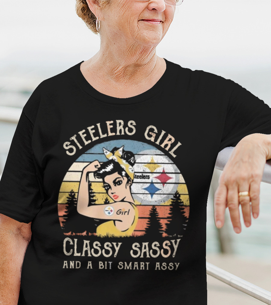 Steelers Girl Classy Sassy And A Bit Smart Assy T-Shirt