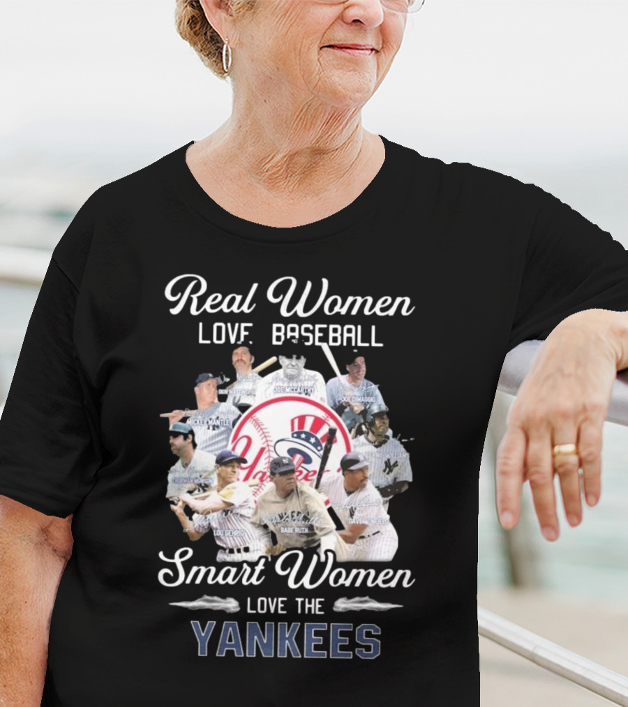 Real Women Love Baseball Smart Women Love The Yankees Legends Signatures T-Shirt