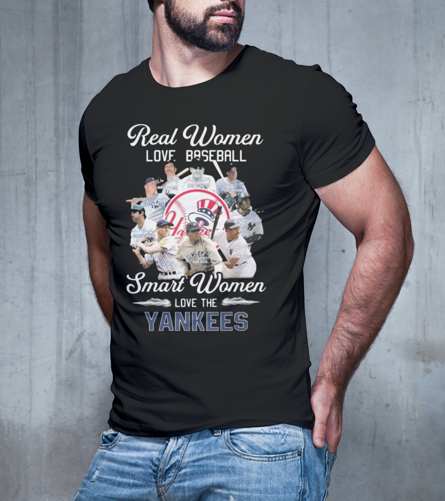 Real Women Love Baseball Smart Women Love The Yankees Legends Signatures T-Shirt