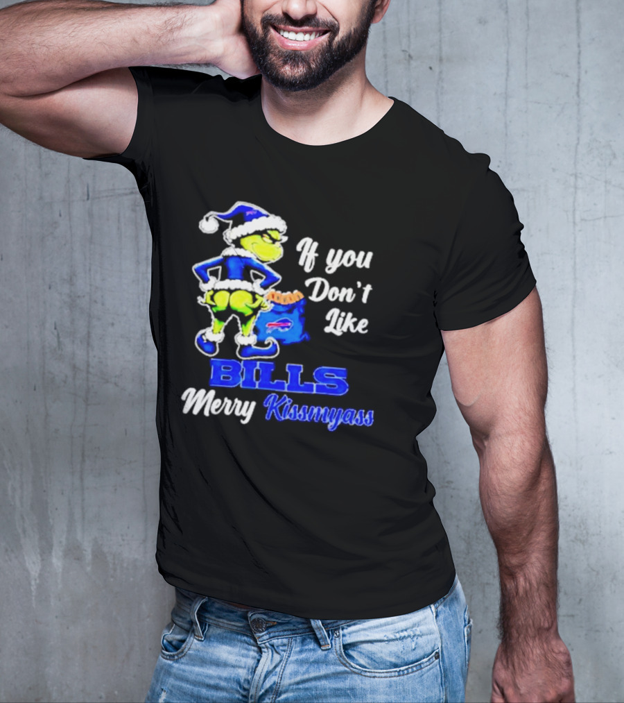 Grinch If You Don't Like Bills Merry Kissmyass T-Shirt