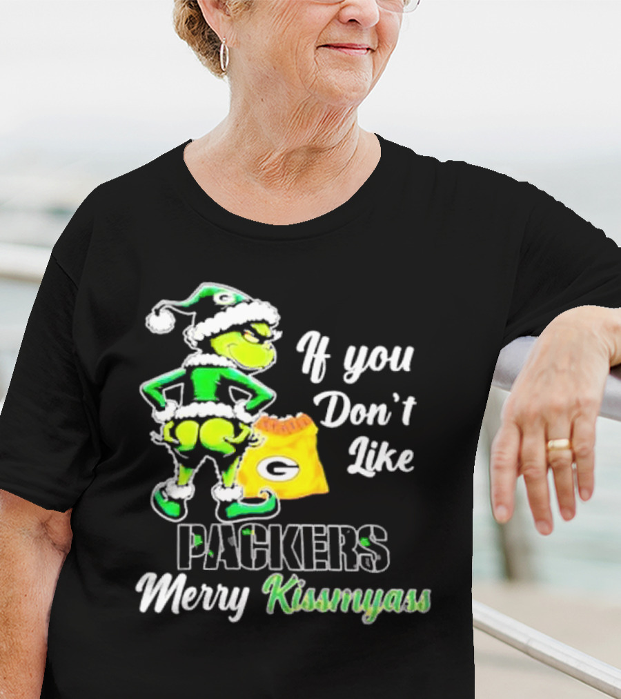 Grinch If You Don't Like Packers Merry Kiss My Ass T-Shirt