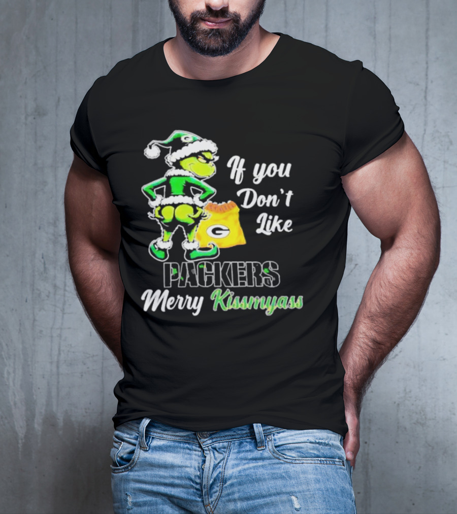 Grinch If You Don't Like Packers Merry Kiss My Ass T-Shirt