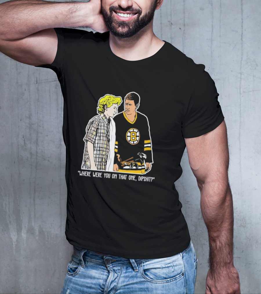 Where Were You On That One Dipshit Boston Bruins Hockey Scene T-Shirt