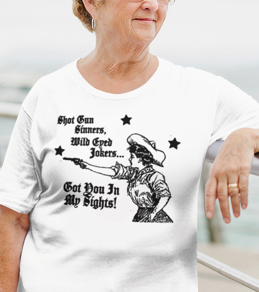 Shotgun Sinners Wild Eyed Jokers Got You In My Sights Western Lady Stars T-Shirt