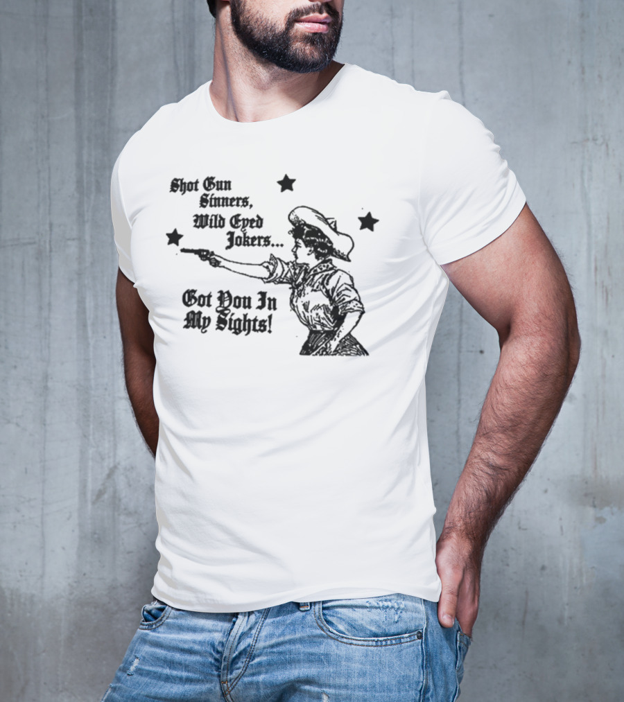 Shotgun Sinners Wild Eyed Jokers Got You In My Sights Western Lady Stars T-Shirt