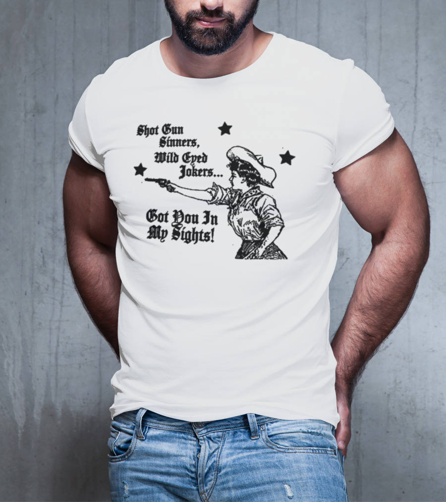 Shotgun Sinners Wild Eyed Jokers Got You In My Sights Western Lady Stars T-Shirt