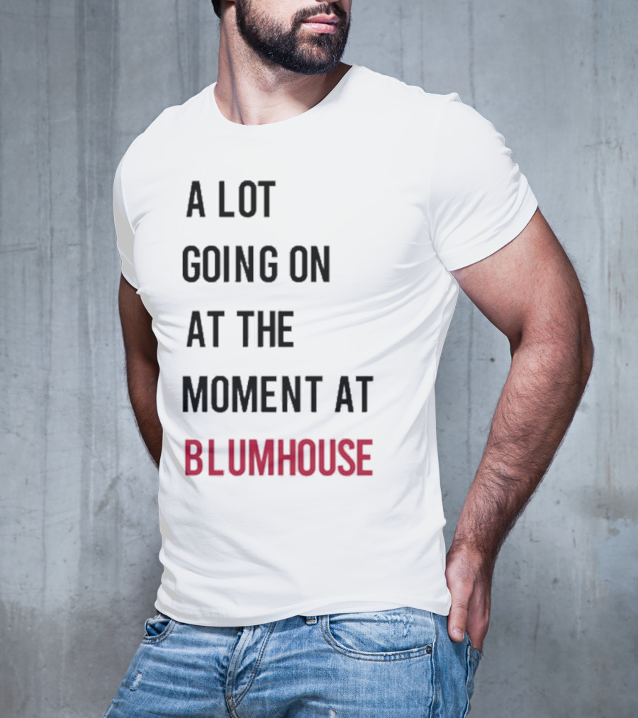 A Lot Going On At The Moment At Blumhouse Jason Blum T-Shirt