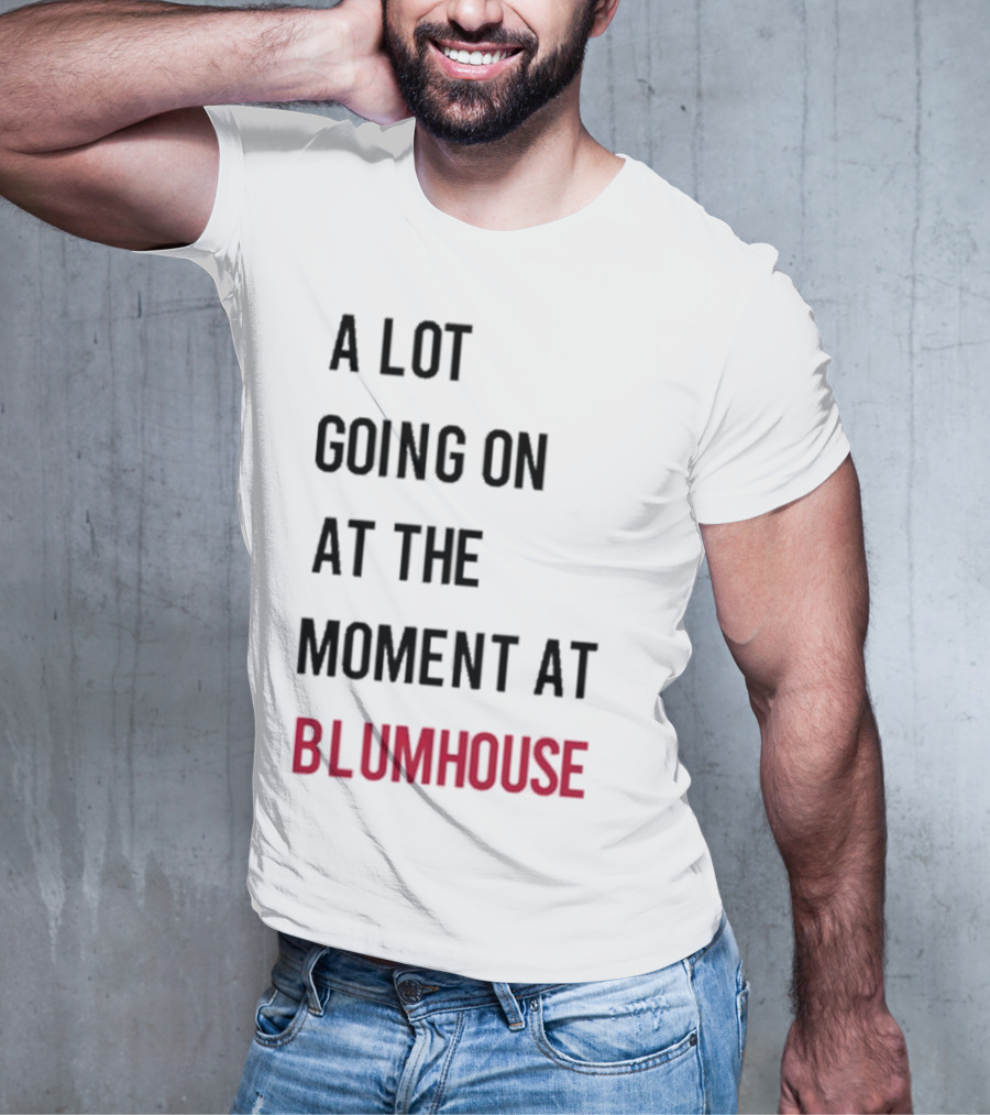 A Lot Going On At The Moment At Blumhouse Jason Blum T-Shirt