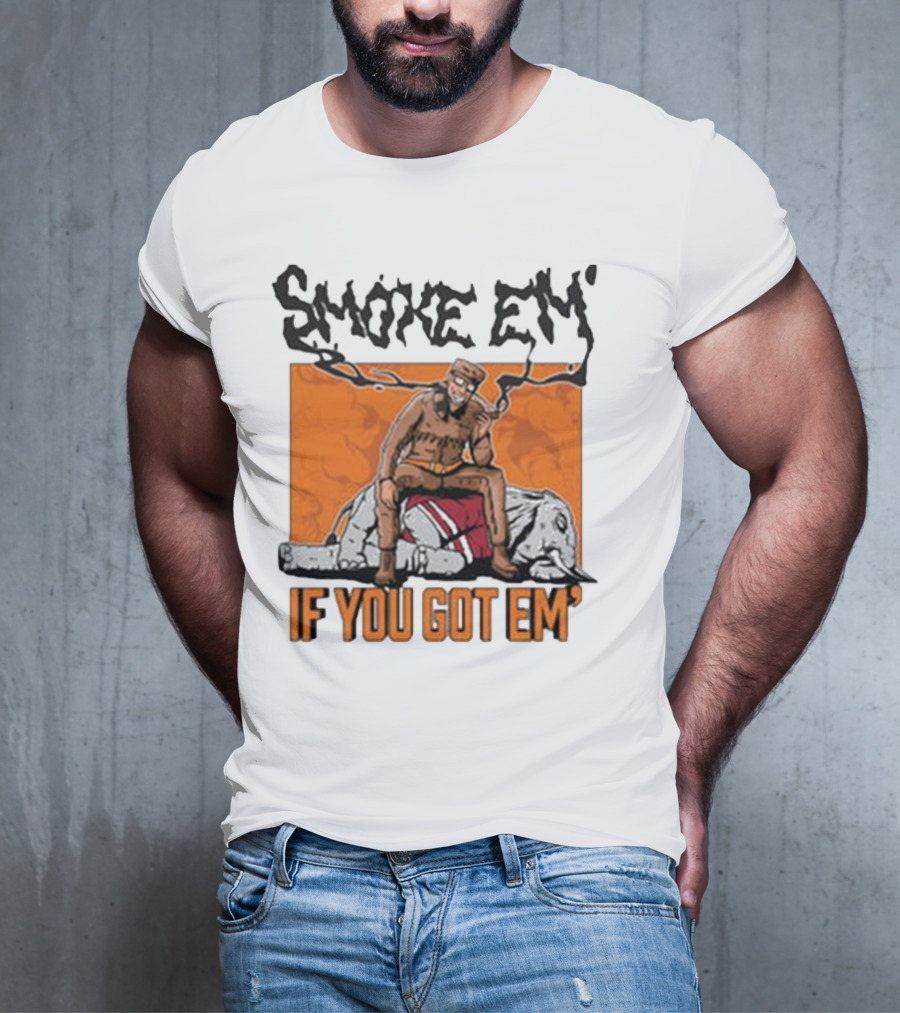 Smoke Em If You Got Em Tennessee Football T-Shirt