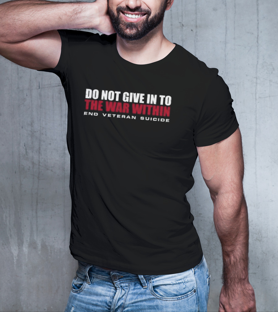 Oli London Catherine Banks Do Not Give In To The War Within End Veteran Suicide T-Shirt