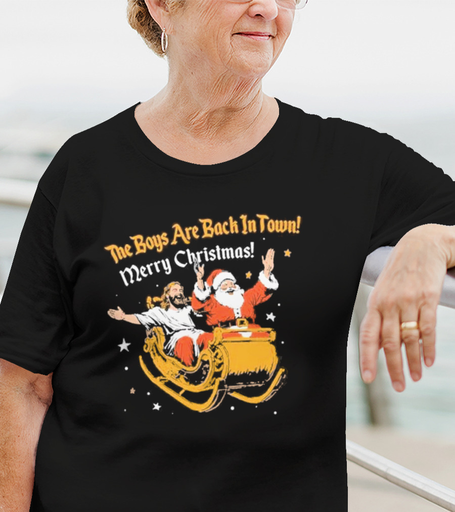 The Boys Are Back In Town Merry Christmas Jesus Santa Claus Sleigh Ride T-Shirt