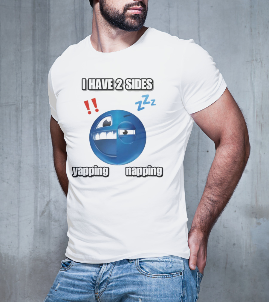 I Have 2 Sides Yapping And Napping Emoji Face With Exclamation And Sleep Symbols T-Shirt
