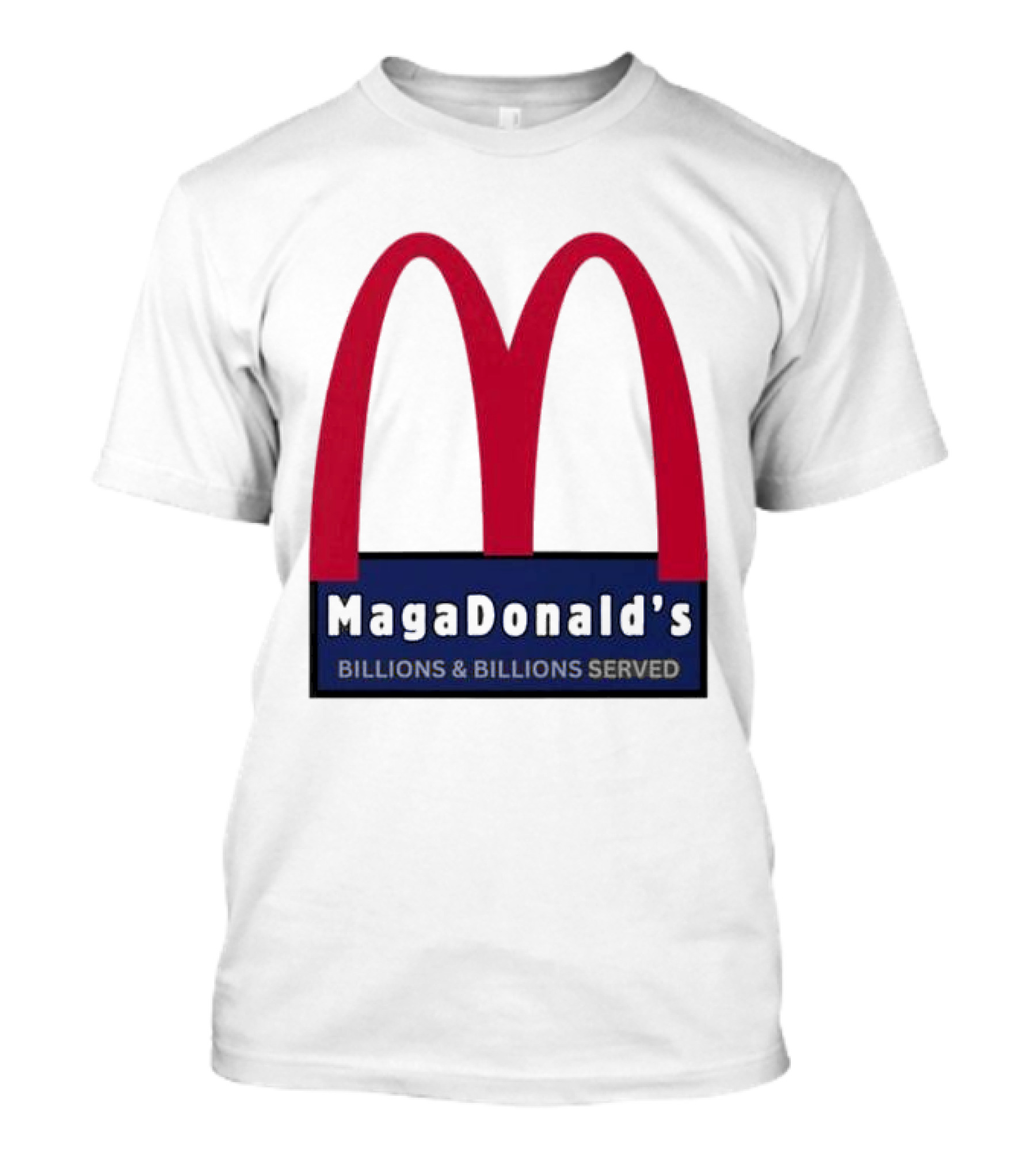 MagaDonald's Billions And Billions Served T-Shirt