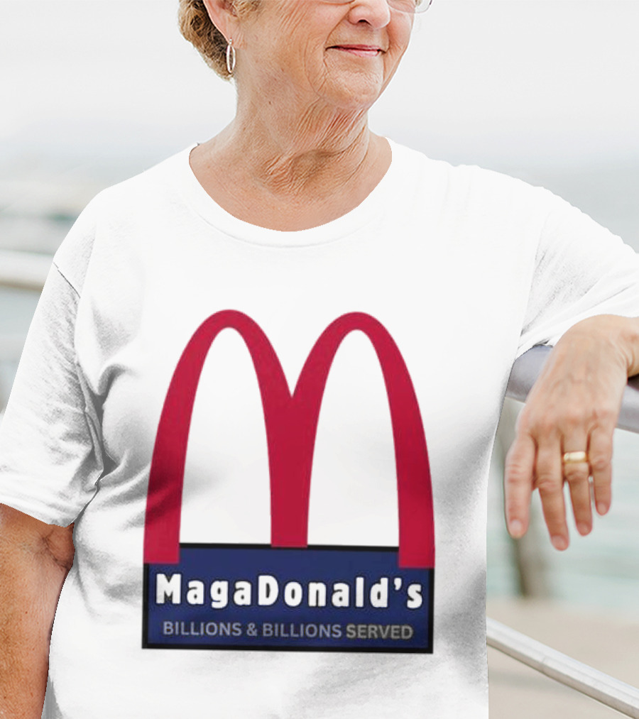 MagaDonald's Billions And Billions Served T-Shirt
