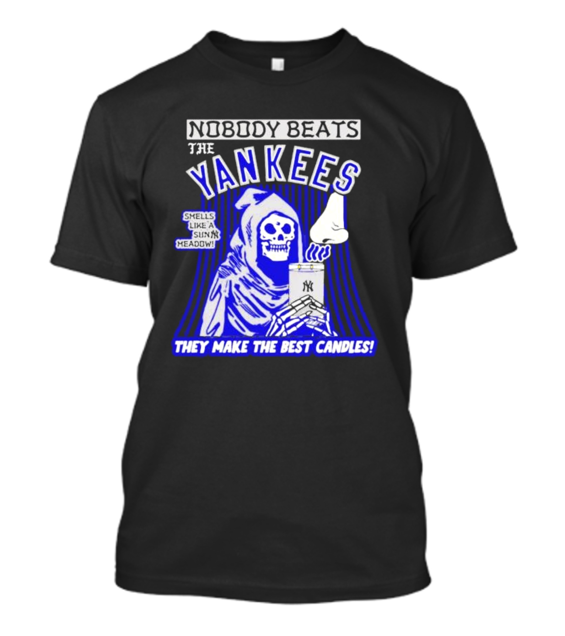 Nobody Beats The Yankees Smells Like A Sunny Meadow They Make The Best Candles T-Shirt