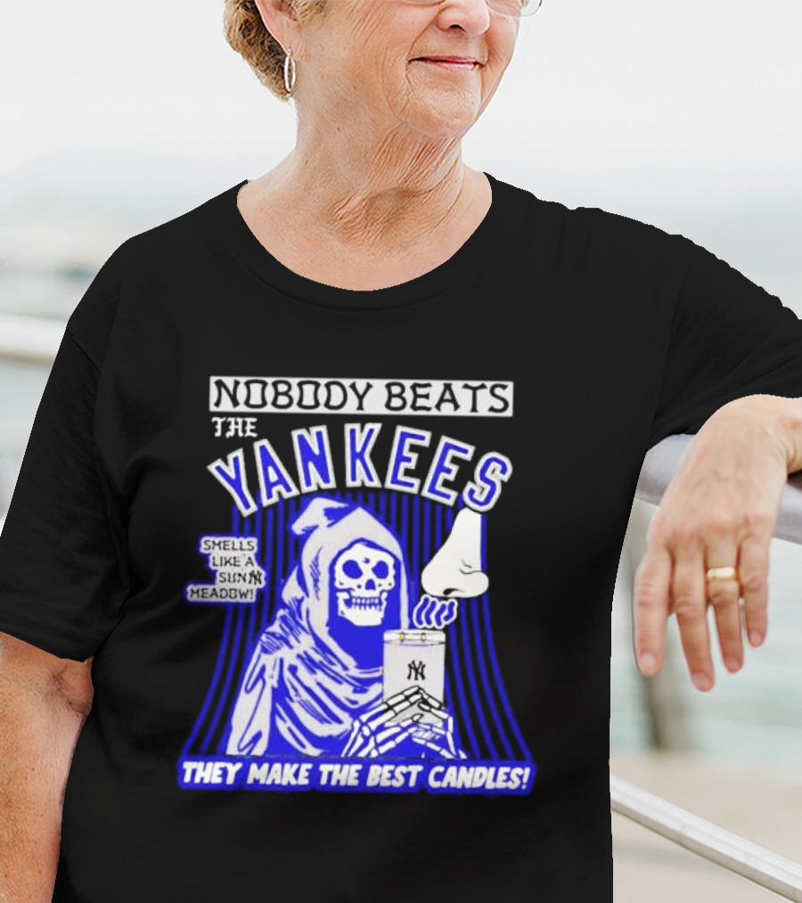Nobody Beats The Yankees Smells Like A Sunny Meadow They Make The Best Candles T-Shirt