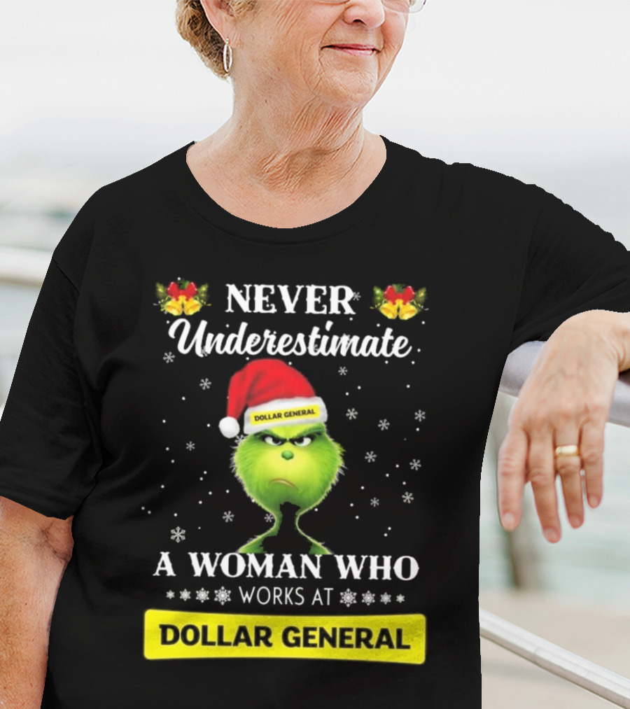 Never Underestimate A Woman Who Works At Dollar General Grinch Christmas T-Shirt