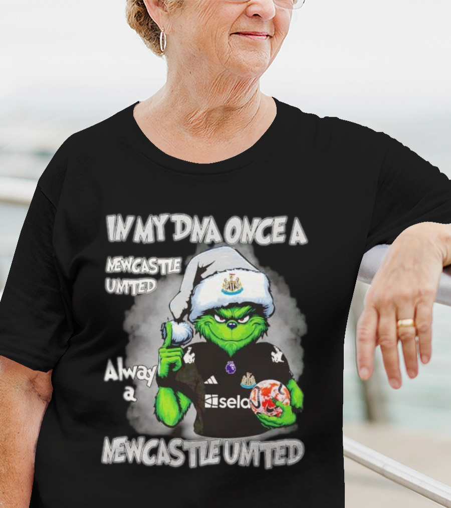 In My DNA Once A Newcastle United Always A Newcastle United Christmas Grinch T-Shirt