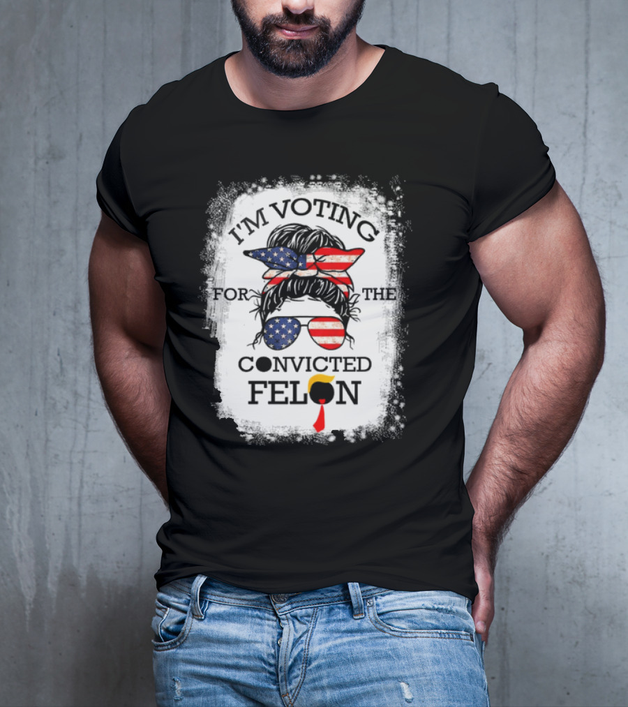 I'm Voting For The Convicted Felon Messy Bun USA Flag T-Shirt