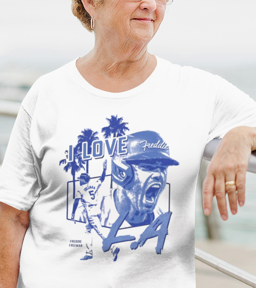 I Love Freddie Freeman Los Angeles Dodgers LA T-Shirt
