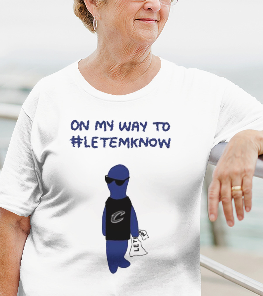 Cleveland Cavaliers Little Blue Dood On My Way To #LetEmKnow T-Shirt