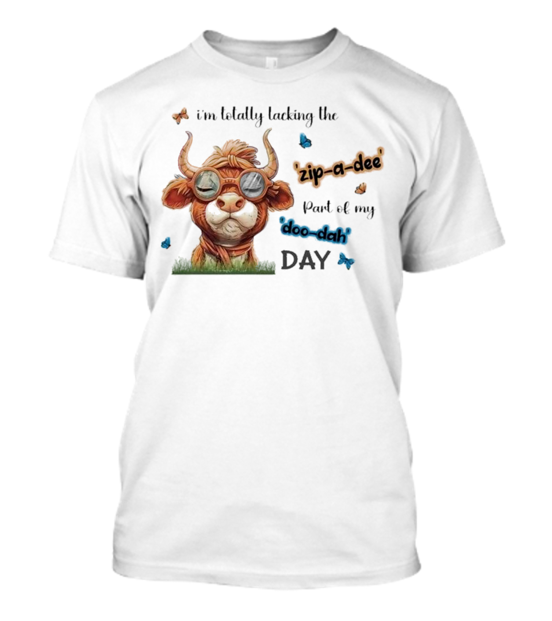 I'm Totally Lacking The Zip-a-dee Part Of My Doo-dah Day With Cool Cow And Butterflies T-Shirt