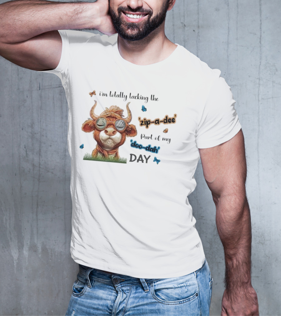I'm Totally Lacking The Zip-a-dee Part Of My Doo-dah Day With Cool Cow And Butterflies T-Shirt