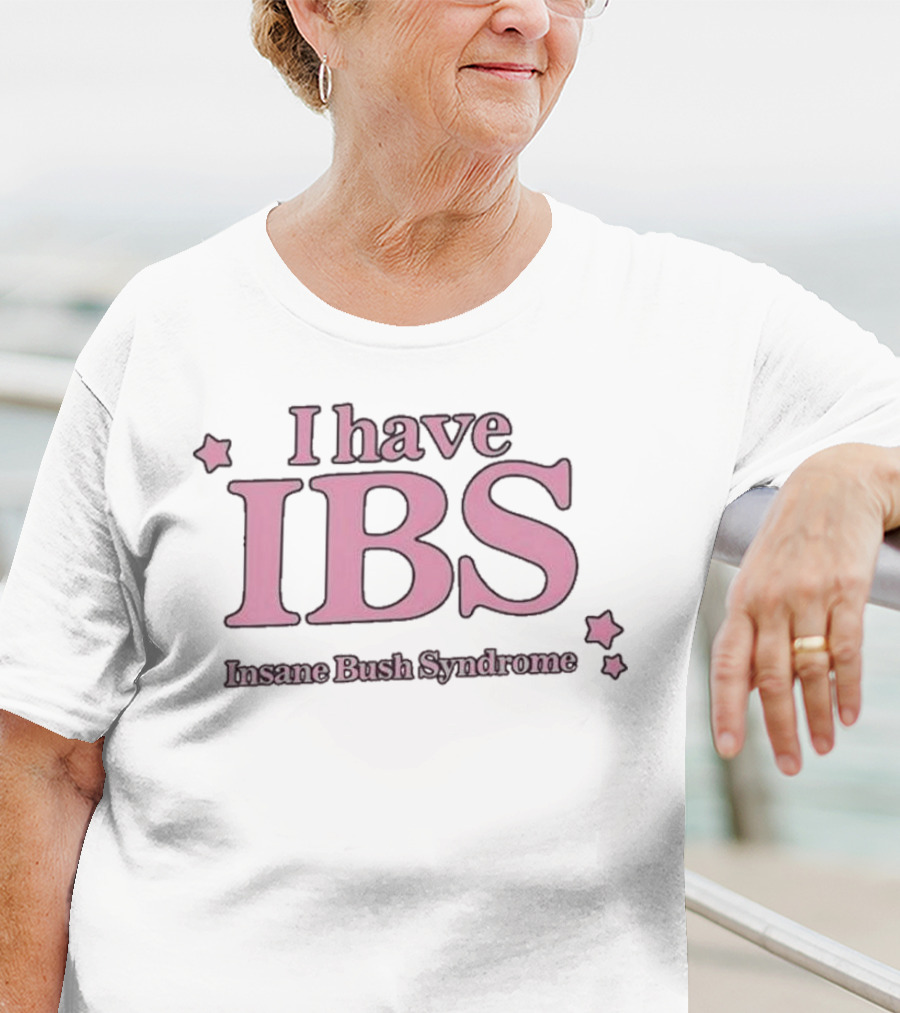I Have IBS Insane Bush Syndrome Fun Pink Star Humor T-Shirt