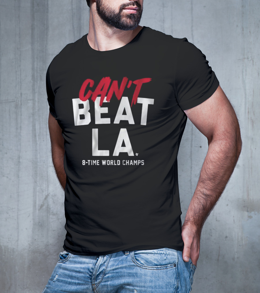Los Angeles Dodgers Can't Beat LA 8-Time World Champs T-Shirt