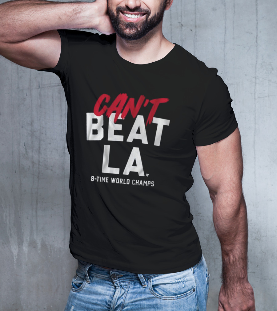 Los Angeles Dodgers Can't Beat LA 8-Time World Champs T-Shirt