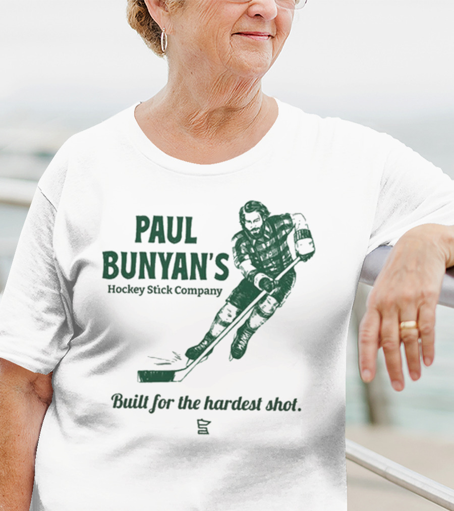 Paul Bunyan's Hockey Stick Company Built For The Hardest Shot T-Shirt