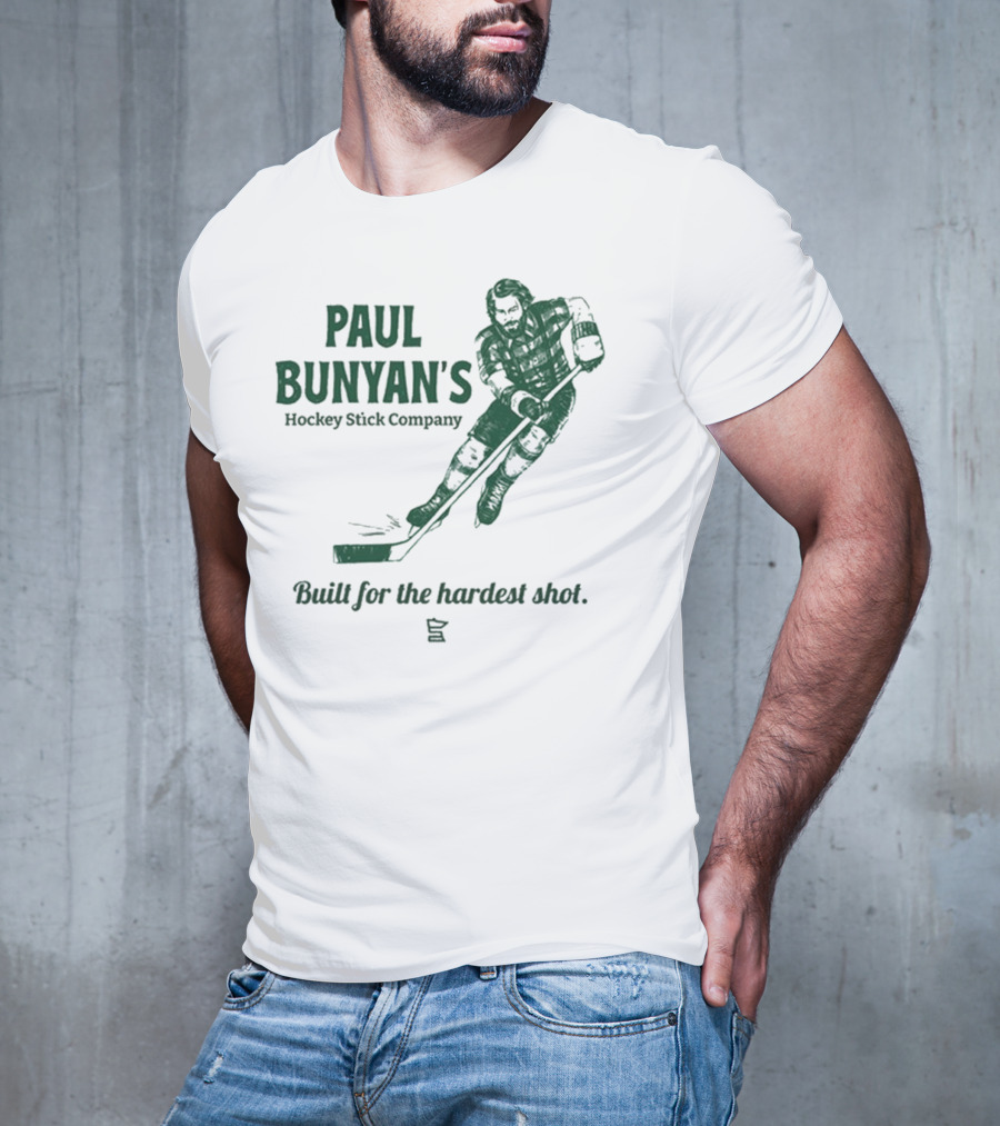 Paul Bunyan's Hockey Stick Company Built For The Hardest Shot T-Shirt