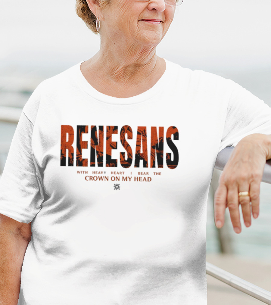 RENESANS With Heavy Heart I Bear The Crown On My Head T-Shirt