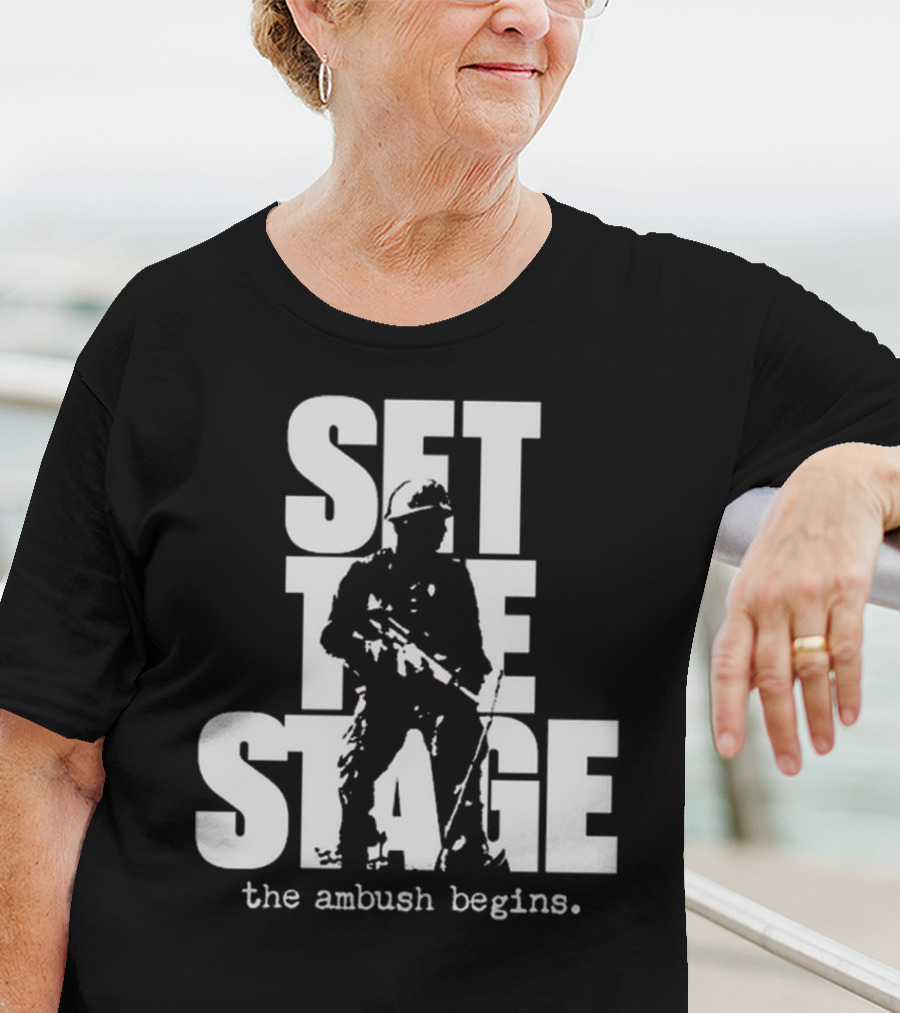 Set The Stage The Ambush Begins Soldier T-Shirt