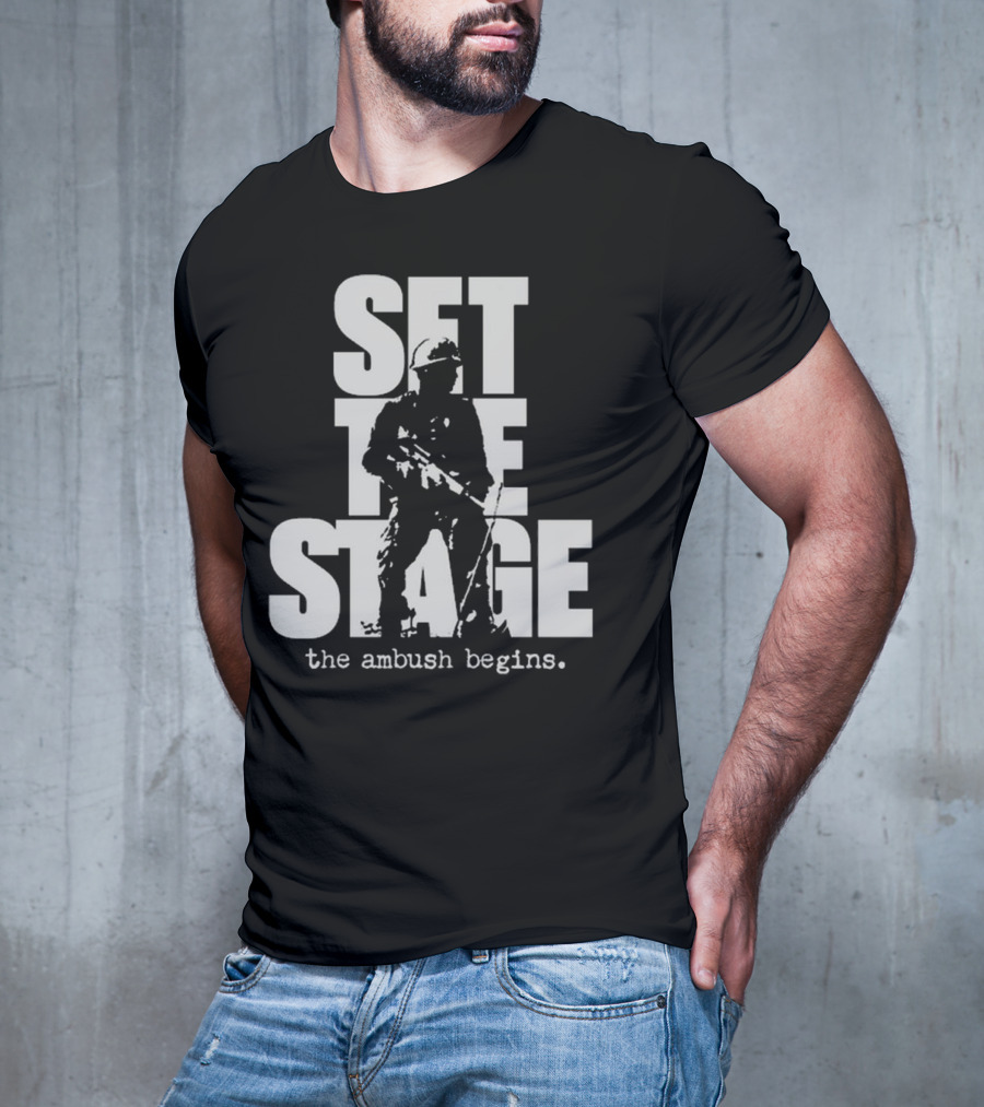 Set The Stage The Ambush Begins Soldier T-Shirt